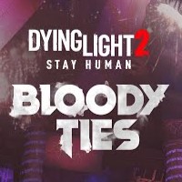 dying light 2 stay human bloody ties